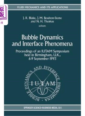 海外直订Bubble Dynamics and Interface Phenomena: Proceedings of an Iutam Symposium Held  气泡动力学和界面现象:1993