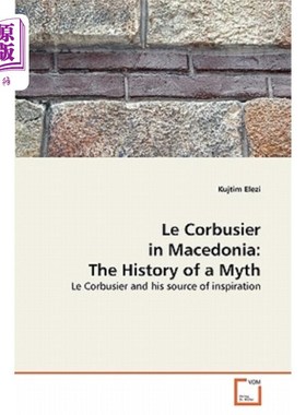 海外直订Le Corbusier in Macedonia: The History of a Myth 勒·柯布西耶在马其顿:神话的历史