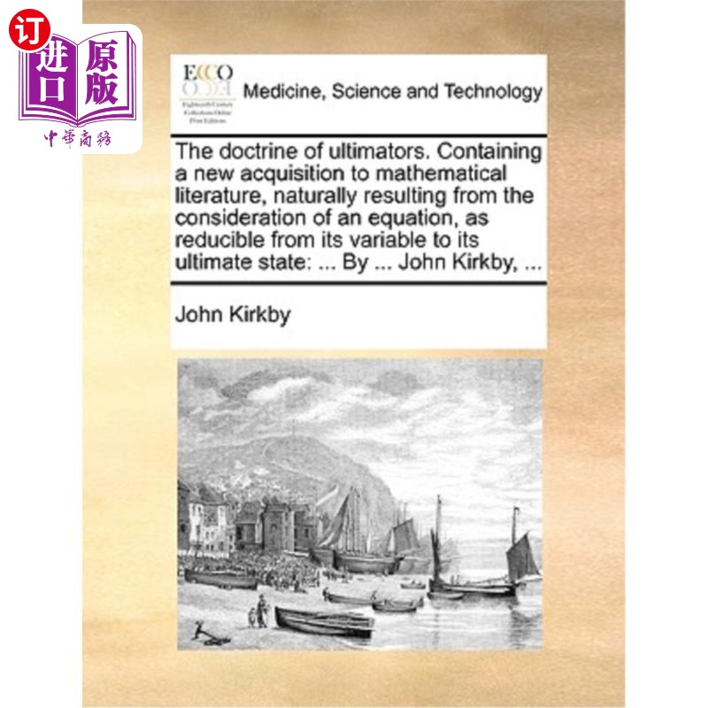 海外直订医药图书The Doctrine of Ultimators. Containing a New Acquisition to Mathematical Literat 终极主义。包含数学