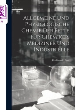海外直订医药图书Allgemeine und Physiologische Chemie der Fette für Chemiker, Mediziner und Indus 化学、医药和工业的
