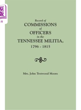 海外直订Record of Commissions of Officers in the Tennessee Militia, 1796-1815 田纳西民兵军官委员会记录，1796-1815