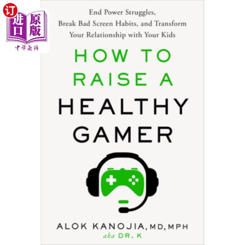 海外直订How to Raise a Healthy Gamer: End Power Struggles, Break Bad Screen Habits, and  如何培养一个健康的游戏玩家
