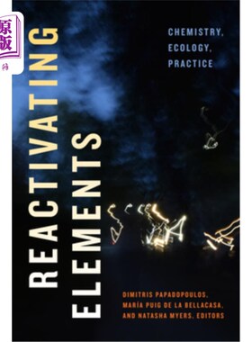 海外直订Reactivating Elements: Chemistry, Ecology, Practice 重新激活元素:化学，生态学，实践