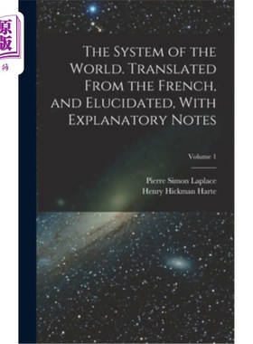 海外直订The System of the World. Translated From the French, and Elucidated, With Explan 世界体系。译自法语，附注释