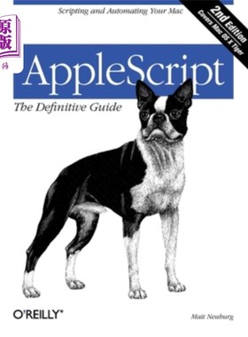 海外直订Applescript: The Definitive Guide: Scripting and Automating Your Mac Applescript：权威指南：为Mac编写脚本并