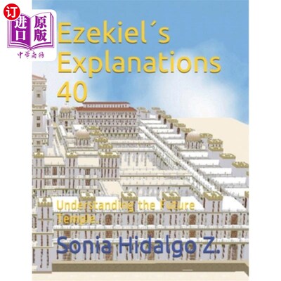 海外直订Ezekiel′s Explanations 40: Understanding the Future Temple. 以西结的解释40：理解未来的神殿。