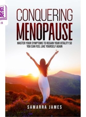 海外直订医药图书Conquering Menopause: Mastering Your Symptoms To Regain Your Vitality And Feel L 征服更年期：控制你