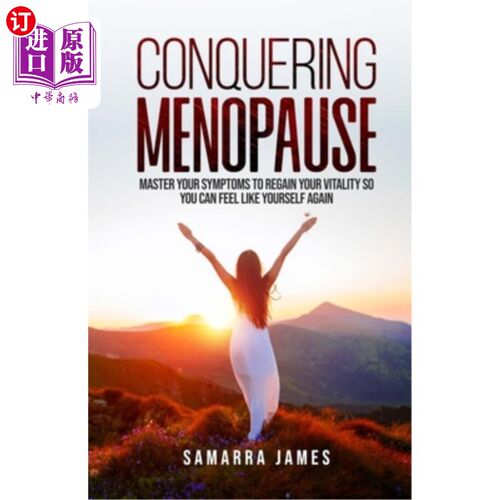 海外直订医药图书Conquering Menopause: Mastering Your Symptoms To Regain Your Vitality And Feel L 征服更年期：控制你
