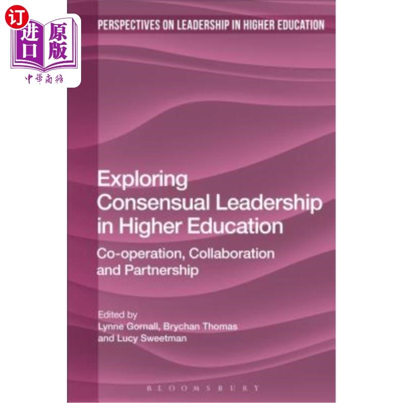 海外直订Exploring Consensual Leadership in Higher Education: Co-operation, Collaboration 探讨高等教育的共识领导:合