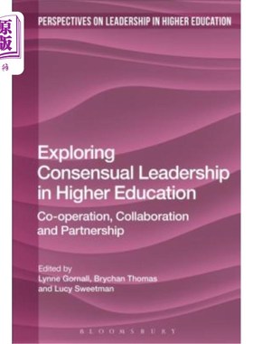 海外直订Exploring Consensual Leadership in Higher Education: Co-operation, Collaboration 探讨高等教育的共识领导:合