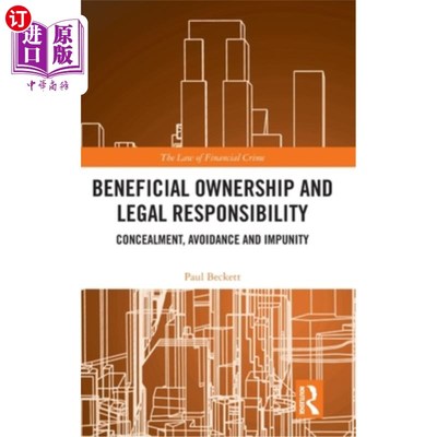 海外直订Beneficial Ownership and Legal Responsibility: Concealment, Avoidance and Impuni 受益所有权与法律责任：隐瞒