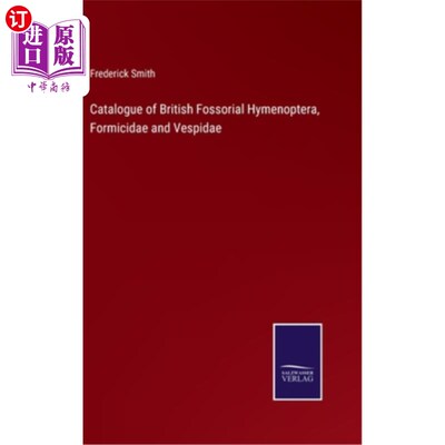 海外直订Catalogue of British Fossorial Hymenoptera, Formicidae and Vespidae 英国巢膜翅目，蚁科和小蜂科目录