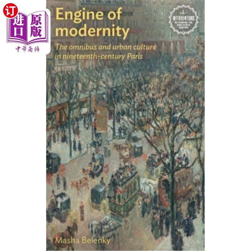 海外直订Engine of Modernity: The Omnibus and Urban Culture in Nineteenth-Century Paris 现代性的引擎:19世纪巴黎的综