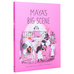 现货 Isabelle Arsenault:Maya's Big Scene 玛雅的大视觉 儿童亲子故事绘本 精装 英文原版 4-8岁【中商原版】