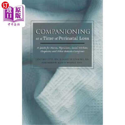 海外直订Companioning at a Time of Perinatal Loss: A Guide for Nurses, Physicians, Social 围产期损失时的陪伴：护士、