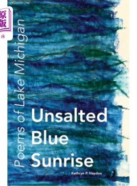 海外直订Unsalted Blue Sunrise: Poems of Lake Michigan 无盐的蓝色日出:密歇根湖的诗