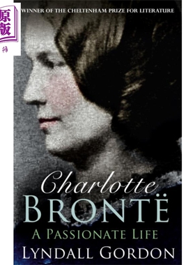 夏洛蒂 勃朗特 激情人生 Charlotte Bronte A Passionate Life 英文原版 Lyndall Gordon 人物传记 简爱作者【中商原版】