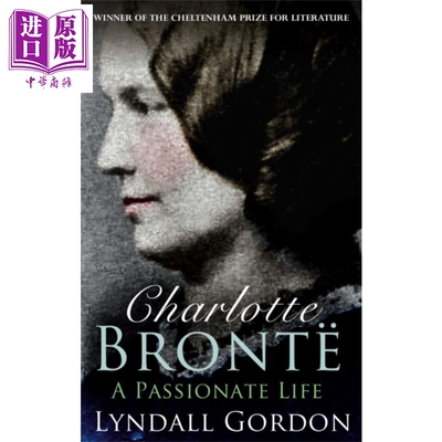 夏洛蒂 勃朗特 激情人生 Charlotte Bronte A Passionate Life 英文原版 Lyndall Gordon 人物传记 简爱作者【中商原版】