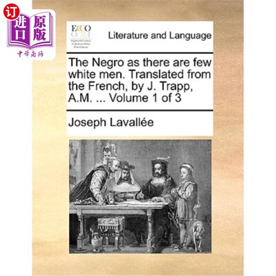 海外直订The Negro as There Are Few White Men. Translated from the French, by J. Trapp, A 黑人就像白人很少一样。译自