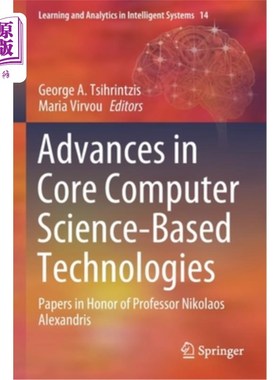 海外直订Advances in Core Computer Science-Based Technologies: Papers in Honor of Profess 核心计算机科学技术进展:纪