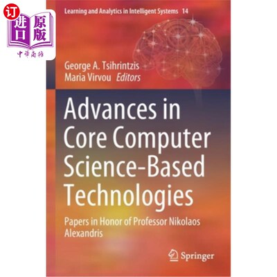 海外直订Advances in Core Computer Science-Based Technologies: Papers in Honor of Profess 核心计算机科学技术进展:纪