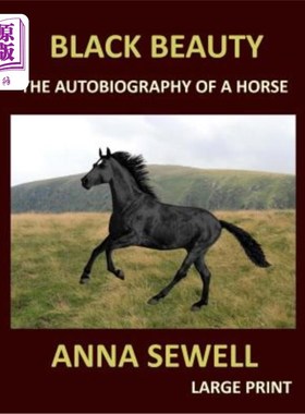 海外直订Black Beauty Anna Sewell Large Print: The Autobiography of a Horse 黑色美女安娜·休厄尔大印：马的自传