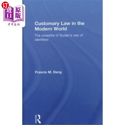 海外直订Customary Law in the Modern World: The Crossfire of Sudan's War of Identities 《现代世界的习惯法:苏丹身份战