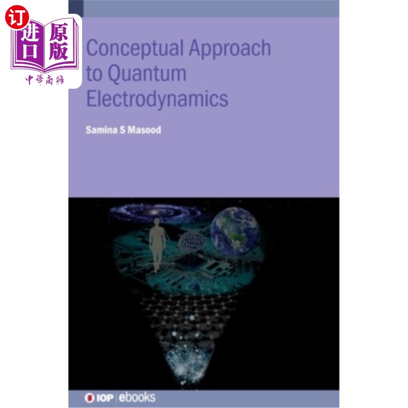 海外直订Conceptual Approach to Quantum Electrodynamics and Applications: A student guide 量子电动力学及其应用的概念