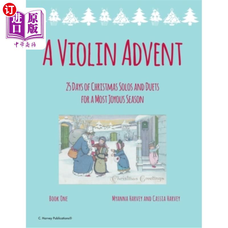 海外直订A Violin Advent, 25 Days of Christmas Solos and Duets for a Most Joyous Season 小提琴降临，25天的圣诞节独奏