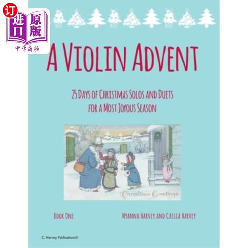 海外直订A Violin Advent, 25 Days of Christmas Solos and Duets for a Most Joyous Season 小提琴降临，25天的圣诞节独奏