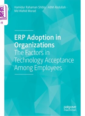 海外直订Erp Adoption in Organizations: The Factors in Technology Acceptance Among Employ Erp在组织中的采用:员工技术