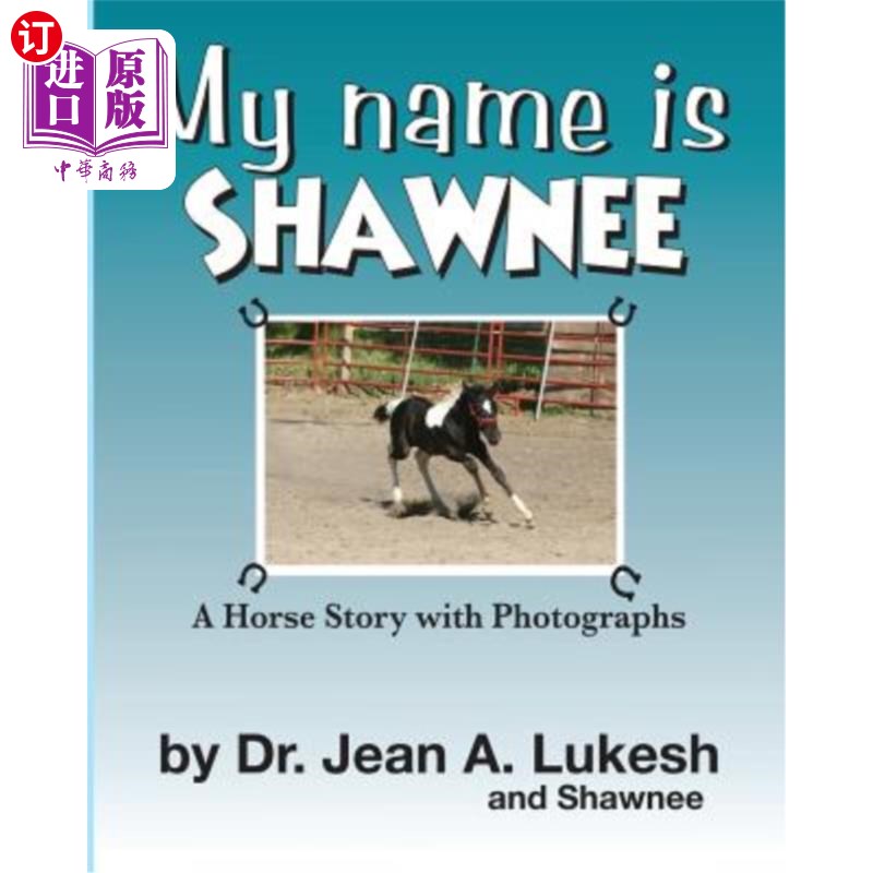 海外直订My Name Is Shawnee: A Horse Story with Photographs 我叫肖尼：一个有照片的马故事