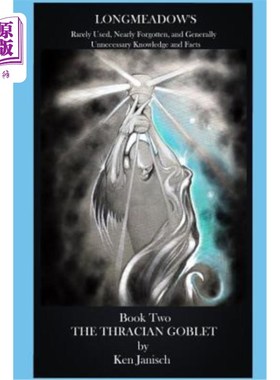 海外直订The Thracian Goblet: Book Two: Longmeadow's Rarely Used, Nearly Forgotten, and G 色雷斯高脚杯:第二册