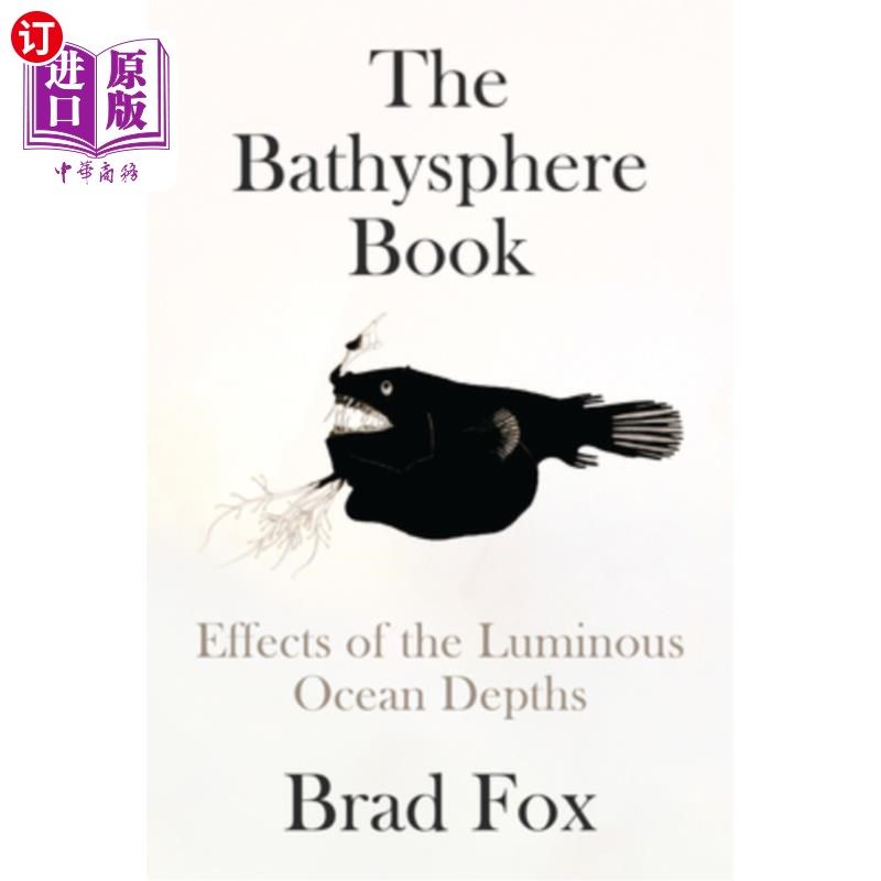 海外直订The Bathysphere Book: Effects of the Luminous Ocean Depths 深海之书:发光海洋深处的影响