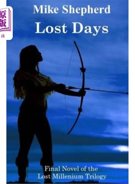 海外直订Lost Days: Final Novel of the Lost Millenium Trilogy 《迷失的日子：迷失的千年三部曲》的最后一部小说