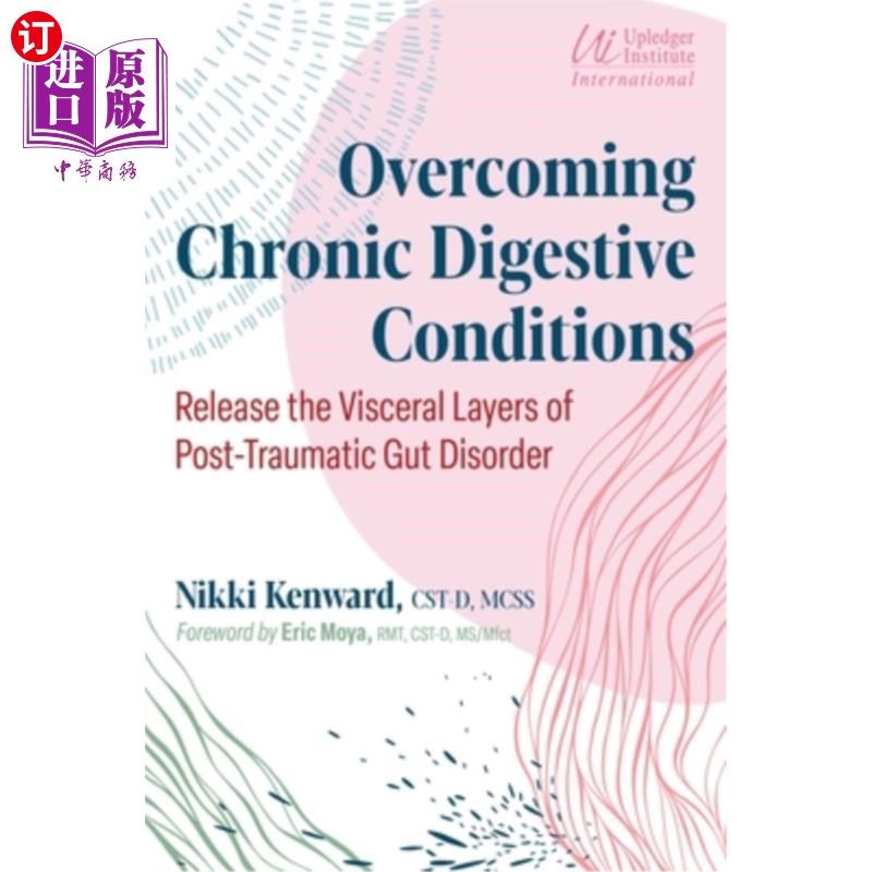 海外直订医药图书Overcoming Chronic Digestive Conditions: Release the Visceral Layers of Post-Tra 克服慢性消化疾病: