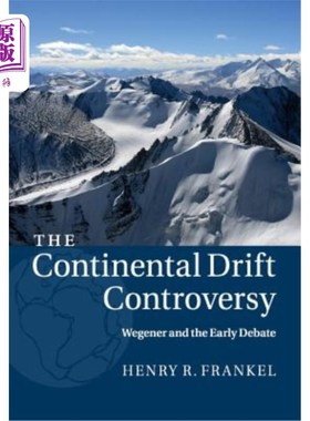海外直订The Continental Drift Controversy: Wegener and the Early Debate 《大陆漂移争议:韦格纳和早期辩论》