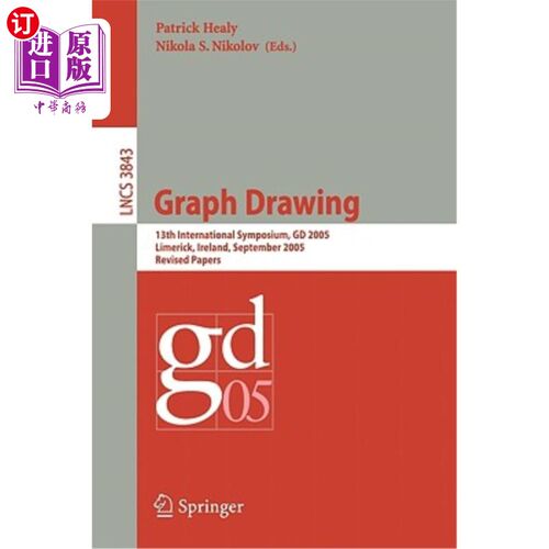 海外直订Graph Drawing: 13 Th International Symposium, GD 2005, Limerick, Ireland, Septem 图表绘制:第13届国际研讨会