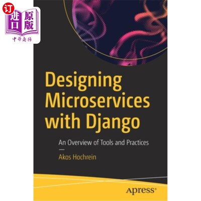 海外直订Designing Microservices with Django: An Overview of Tools and Practices 使用Django设计微服务：工具和实践概