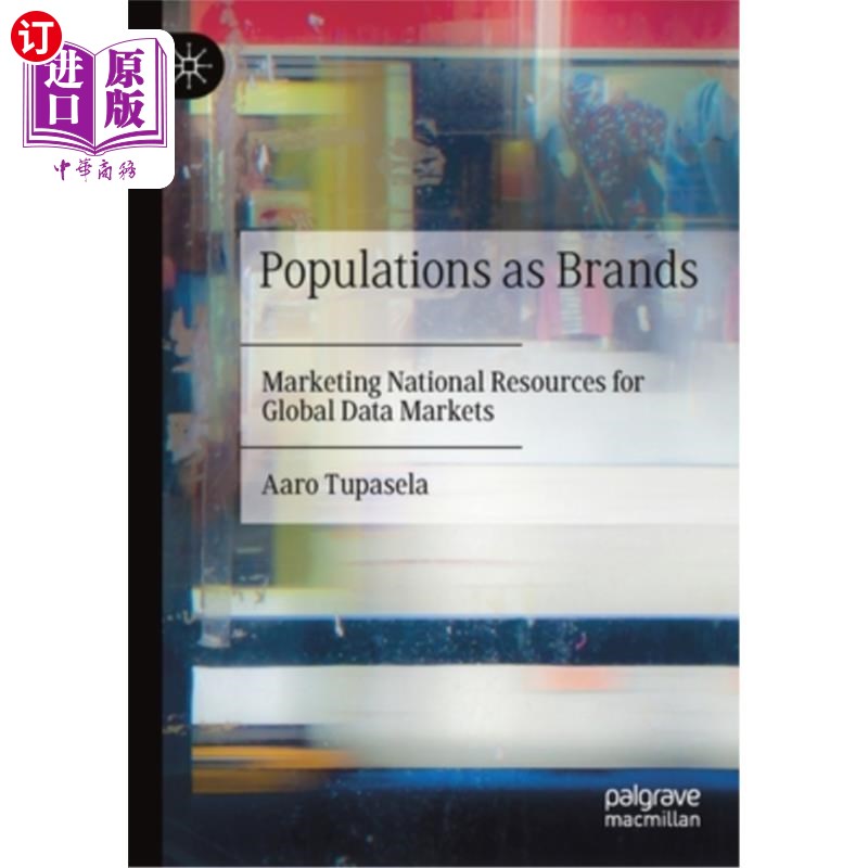 海外直订Populations as Brands: Marketing National Resources for Global Data Markets 人口作为品牌:为全球数据市场营销