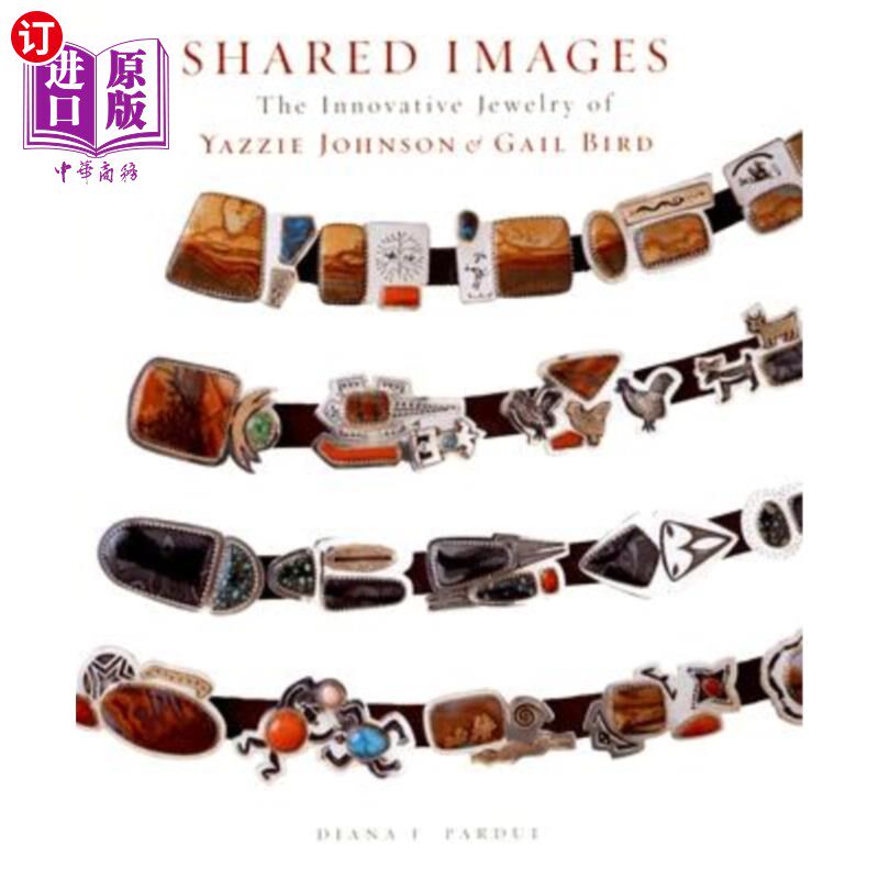 海外直订Shared Images: The Innovative Jewelry of Yazzie Johnson and Gail Bird: The Innov 分享图片：亚齐·约翰逊和盖尔·