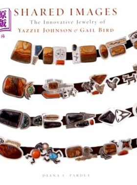 海外直订Shared Images: The Innovative Jewelry of Yazzie Johnson and Gail Bird: The Innov 分享图片：亚齐·约翰逊和盖尔·