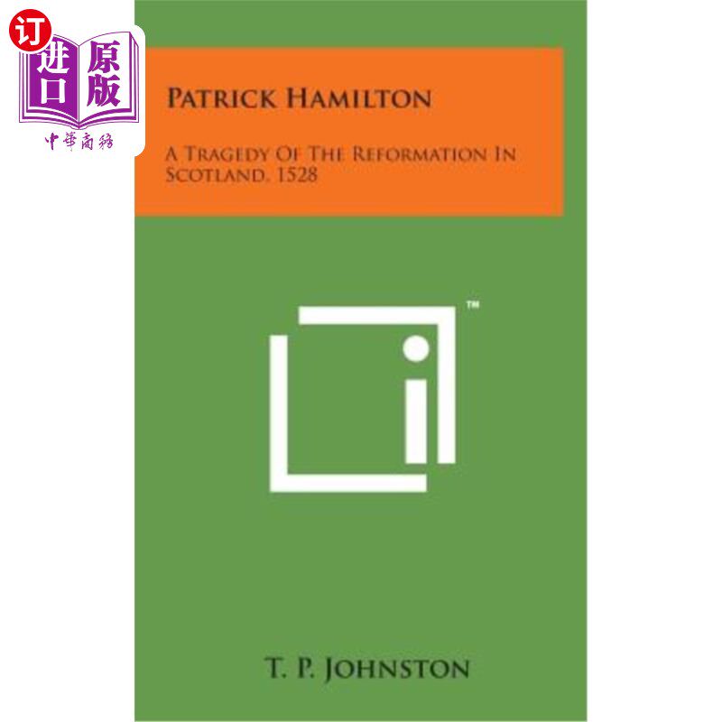海外直订Patrick Hamilton: A Tragedy of the Reformation in Scotland, 1528 帕特里克·汉密尔顿:苏格兰宗教改革的悲剧,1