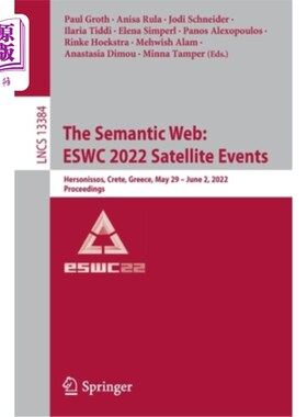 海外直订The Semantic Web: ESWC 2022 Satellite Events: Hersonissos, Crete, Greece, May 29 语义网:ESWC 2