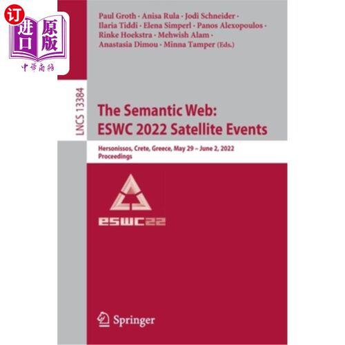 海外直订The Semantic Web: ESWC 2022 Satellite Events: Hersonissos, Crete, Greece, May 29 语义网:ESWC 2