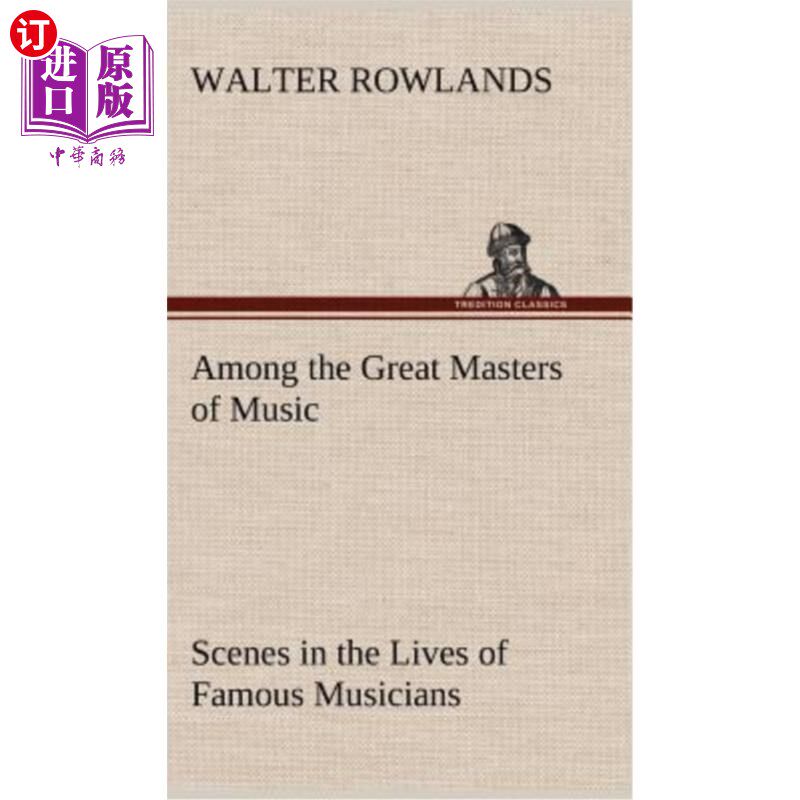 海外直订Among the Great Masters of Music Scenes in the Lives of Famous Musicians 在音乐大师中,著名音乐家的生活场景