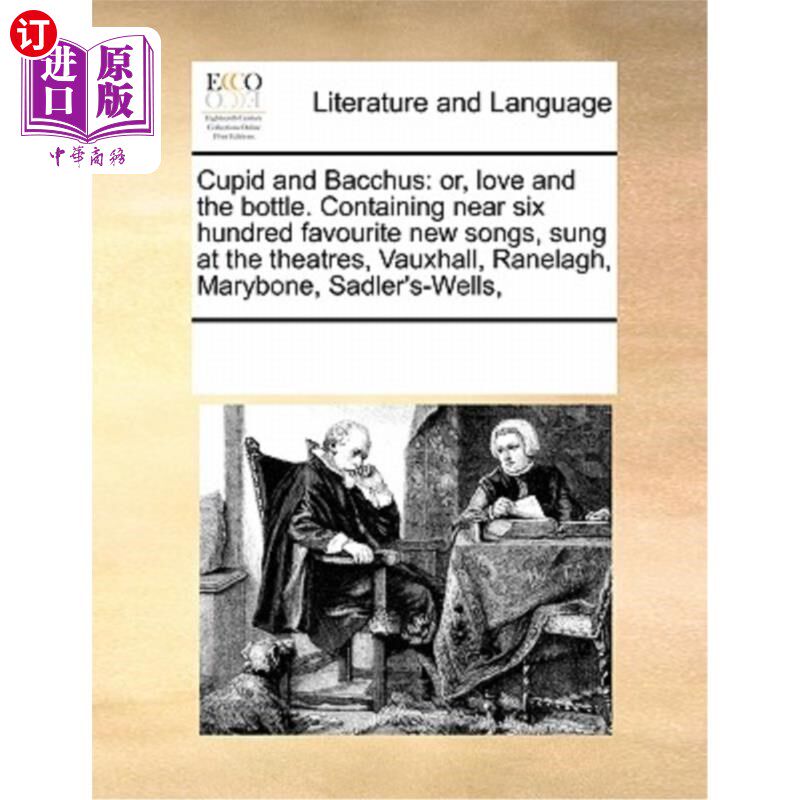 海外直订Cupid and Bacchus: Or, Love and the Bottle. Containing Near Six Hundred Favourit 丘比特与酒神:或《爱与酒》