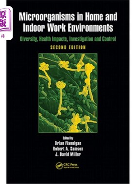 海外直订Microorganisms in Home and Indoor Work Environments: Diversity, Health Impacts,  家庭和室内工作环境中的微生