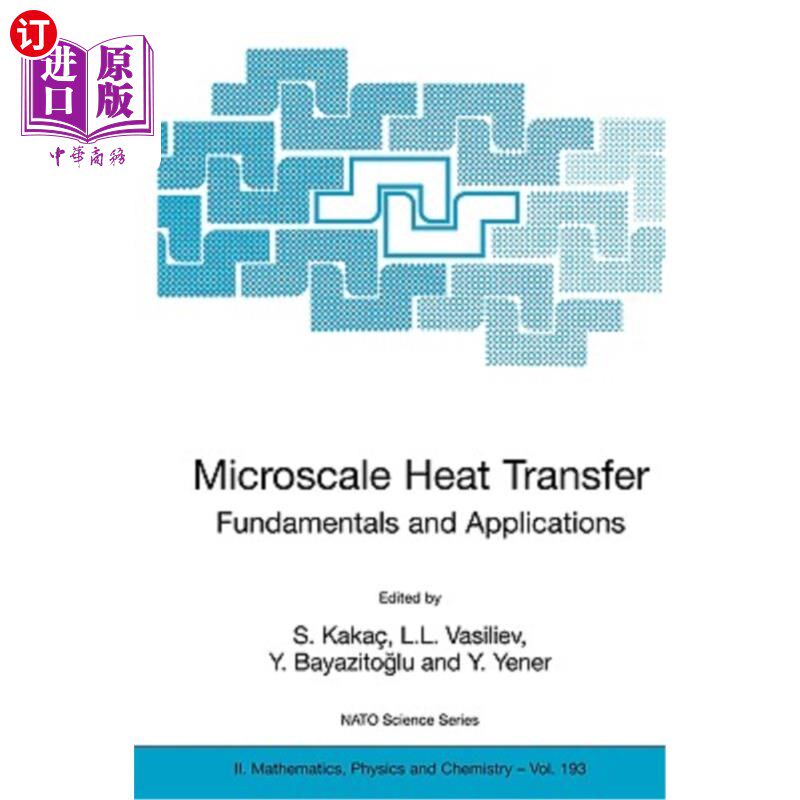 海外直订Microscale Heat Transfer - Fundamentals and Applications: Proceedings of the NAT 微尺度热传递.基本原理和应
