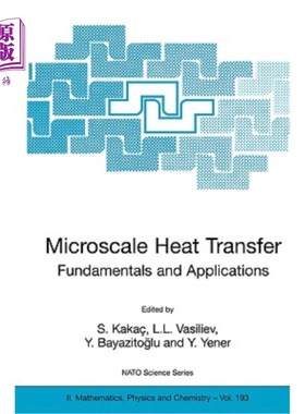 海外直订Microscale Heat Transfer - Fundamentals and Applications: Proceedings of the NAT 微尺度热传递.基本原理和应